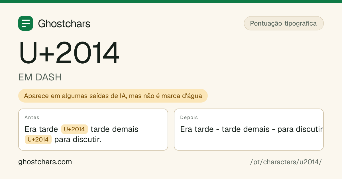 EM DASH (U+2014) antes e depois da limpeza, com o caractere oculto mostrado como uma etiqueta